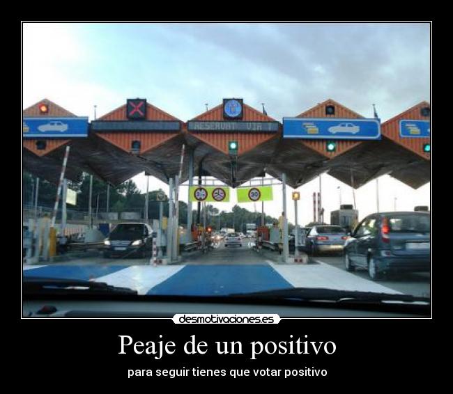 Peaje de un positivo - para seguir tienes que votar positivo