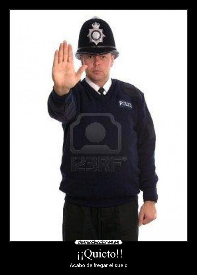 ¡¡Quieto!! - Acabo de fregar el suelo