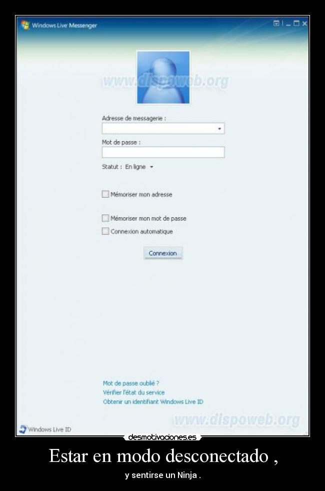 Estar en modo desconectado , - y sentirse un Ninja .