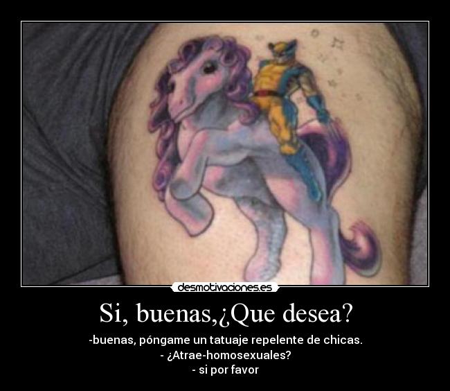 Si, buenas,¿Que desea? - 