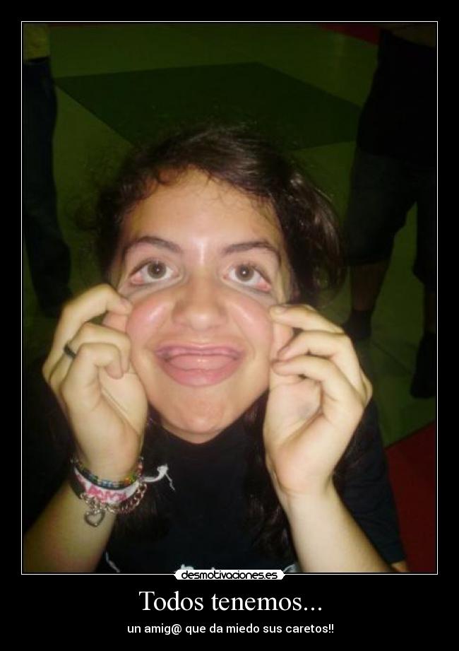 Todos tenemos... -