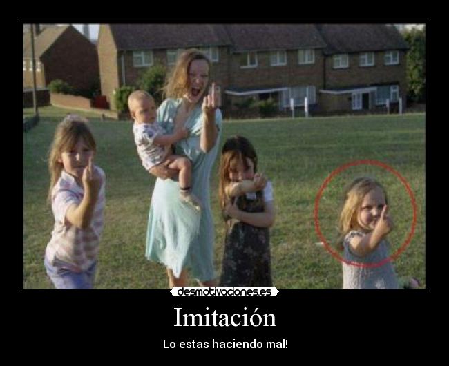 Imitación - Lo estas haciendo mal!