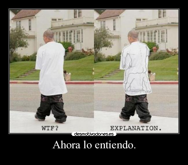 Ahora lo entiendo. -