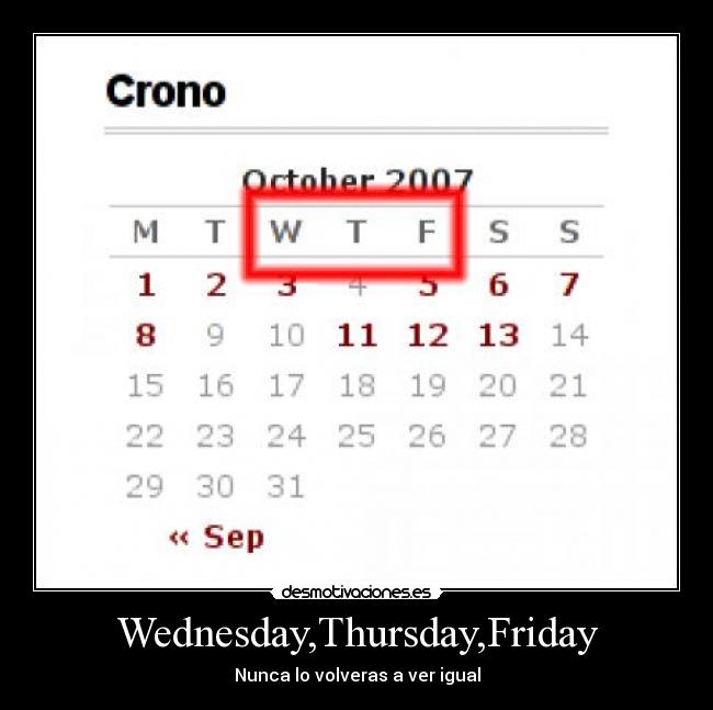 Wednesday,Thursday,Friday - Nunca lo volveras a ver igual