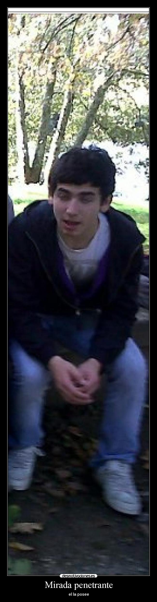 Mirada penetrante - el la posee
