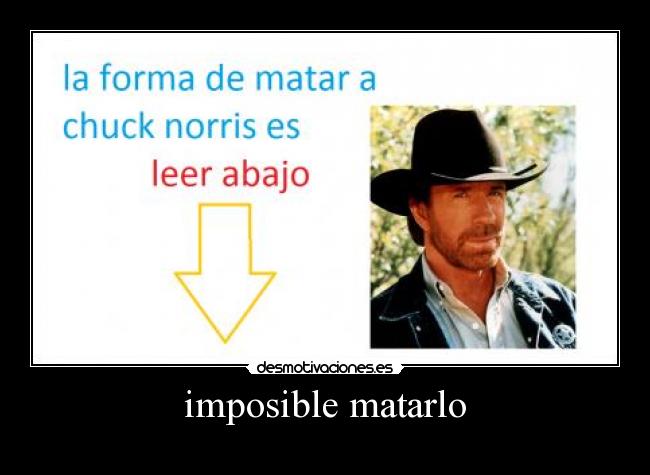imposible matarlo - 