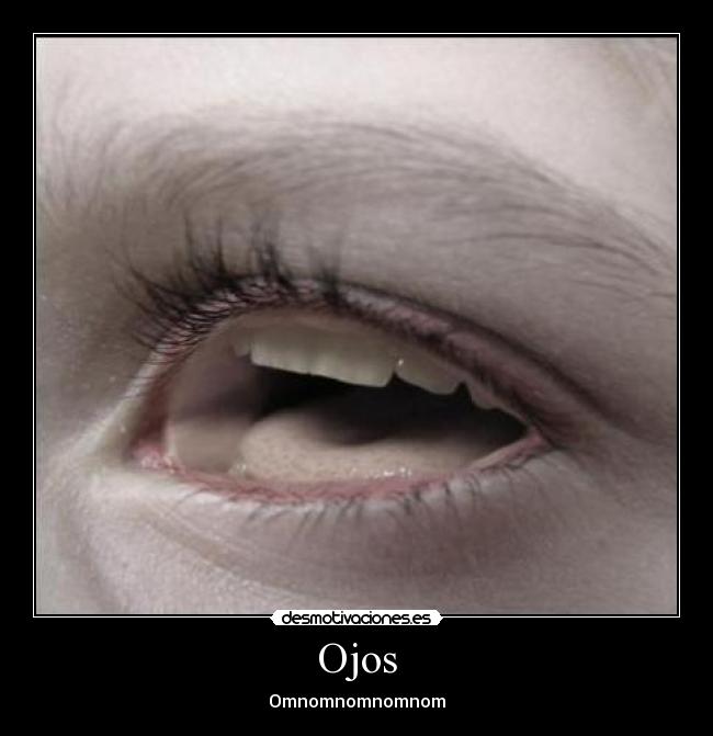 Ojos - Omnomnomnomnom