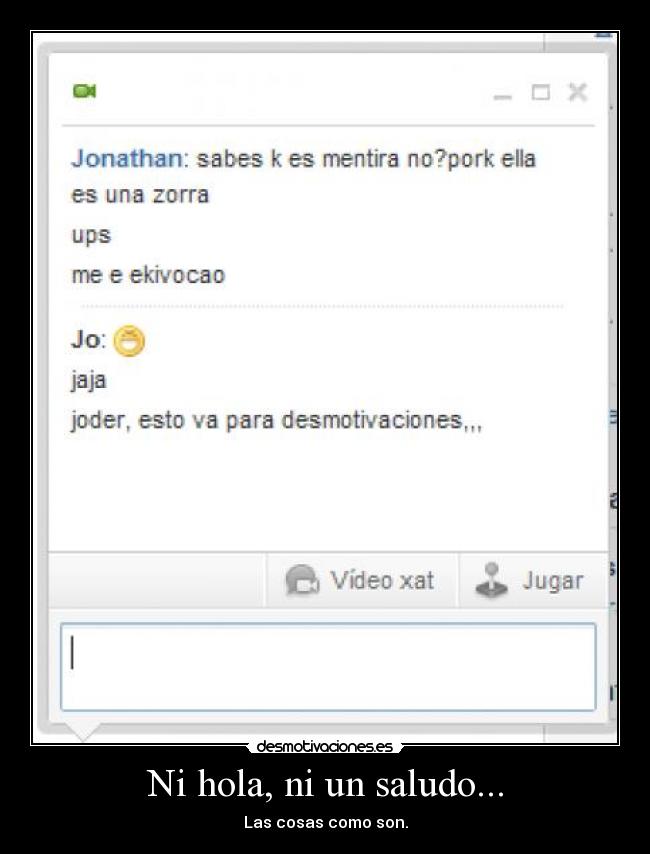 Ni hola, ni un saludo... - Las cosas como son.