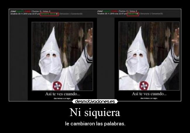 Ni siquiera - le cambiaron las palabras.