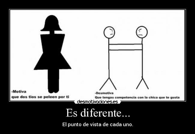 Es diferente... -