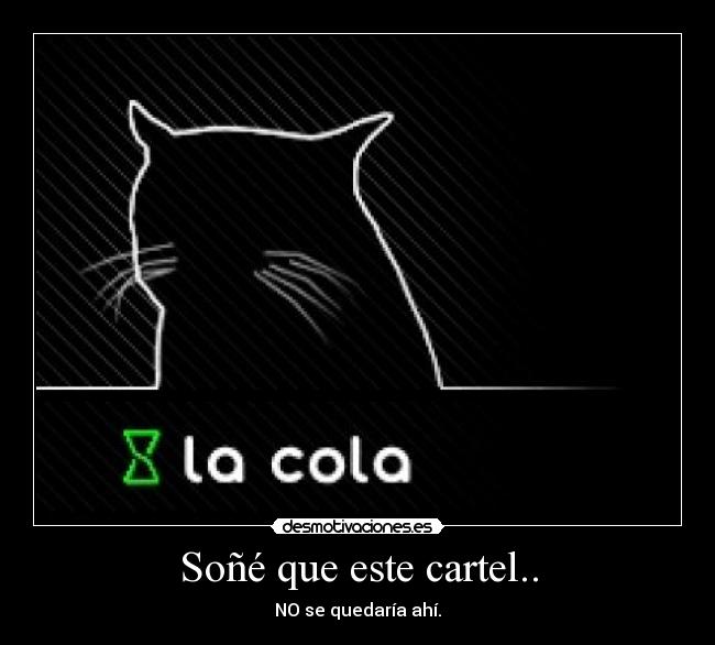 Soñé que este cartel.. - NO se quedaría ahí.