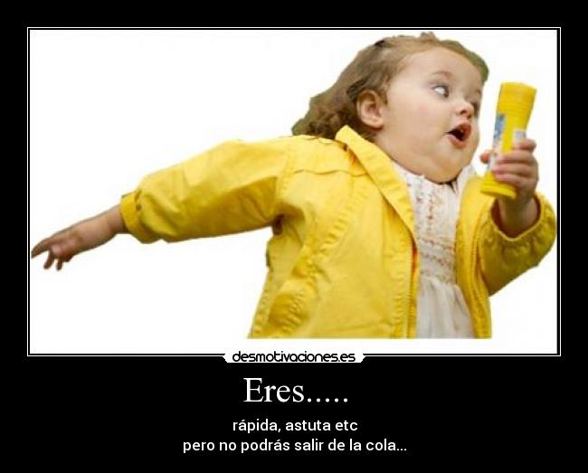 Eres..... -