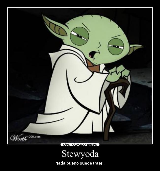 Stewyoda - Nada bueno puede traer...