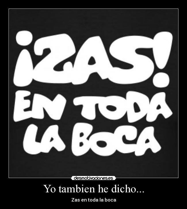 Yo tambien he dicho... -