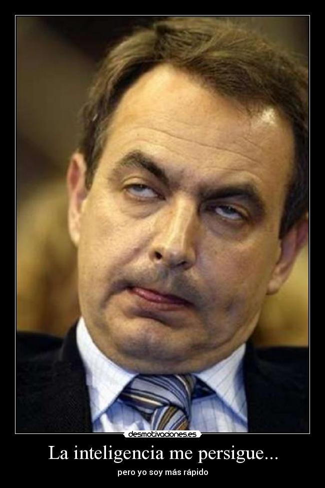 La inteligencia me persigue... - pero yo soy más rápido