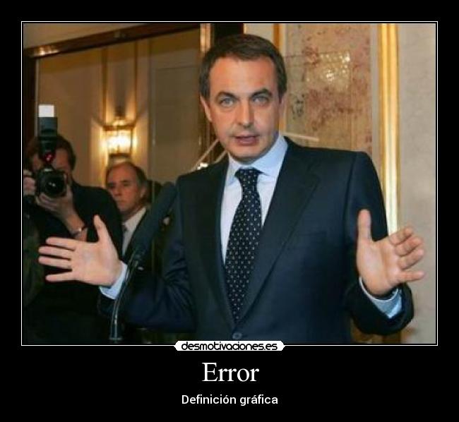 carteles zp zapatero fallo error definicion grafica desmotivaciones