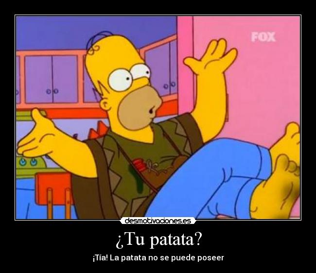 ¿Tu patata? -