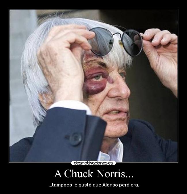 A Chuck Norris... - ...tampoco le gustó que Alonso perdiera.