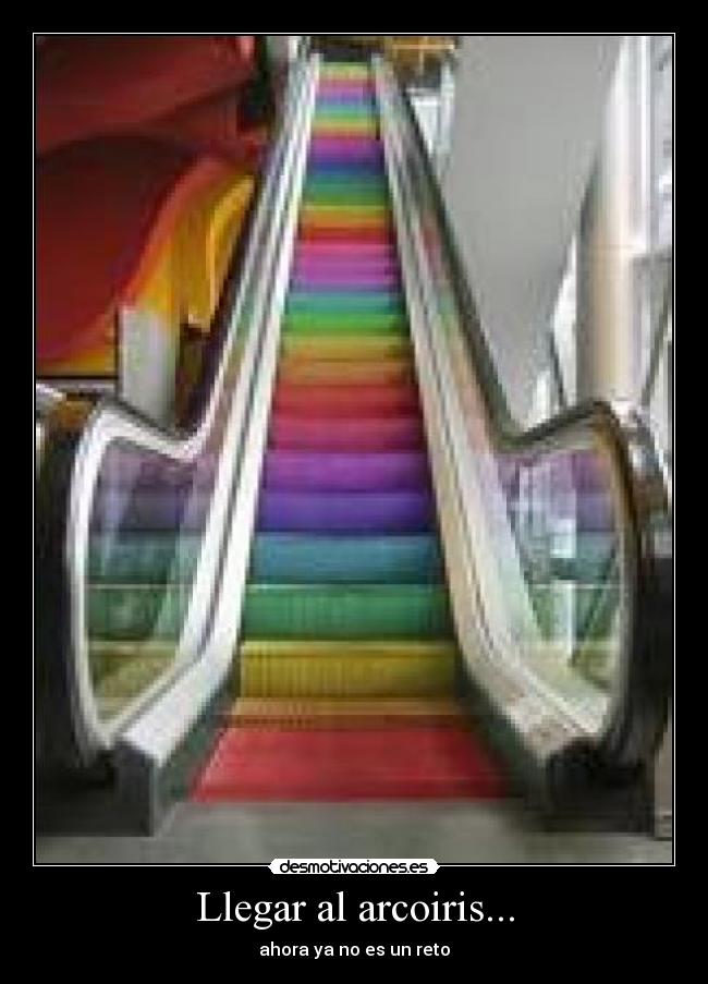 Llegar al arcoiris... - ahora ya no es un reto