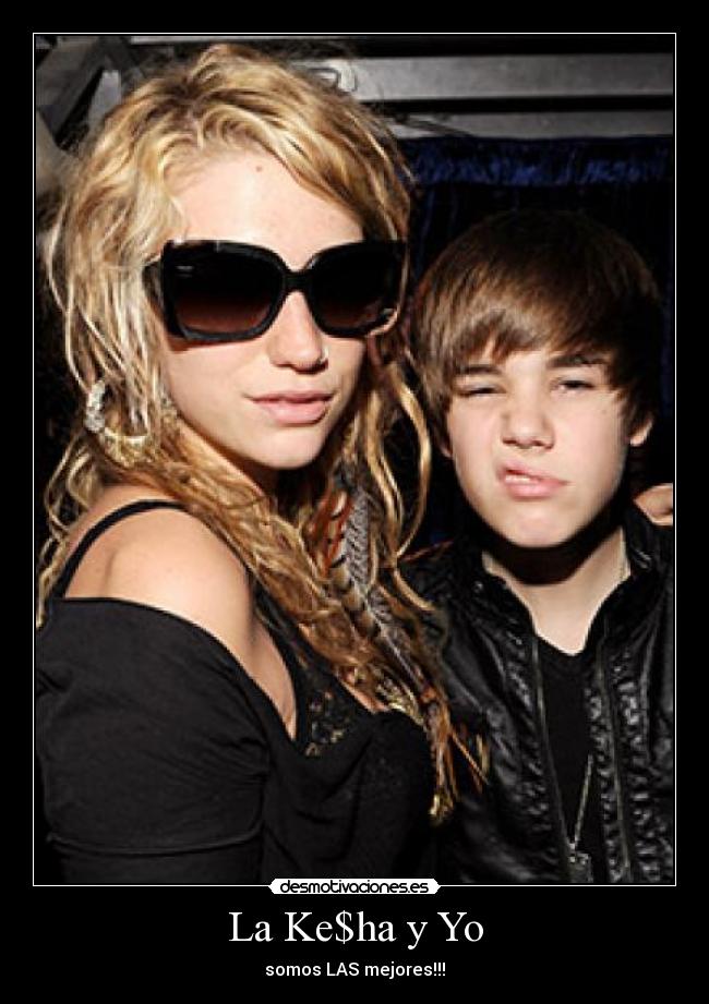 La Ke$ha y Yo - somos LAS mejores!!!