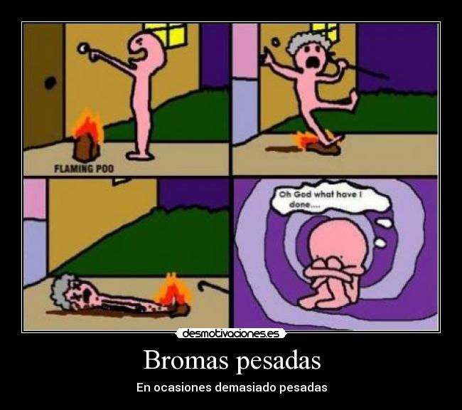 Bromas pesadas -