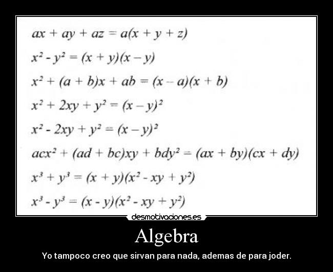 Algebra - Yo tampoco creo que sirvan para nada, ademas de para joder.