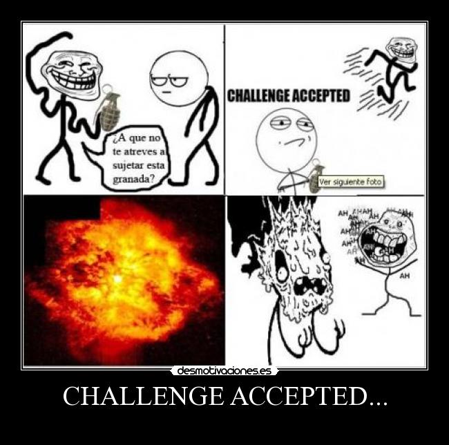 CHALLENGE ACCEPTED... -