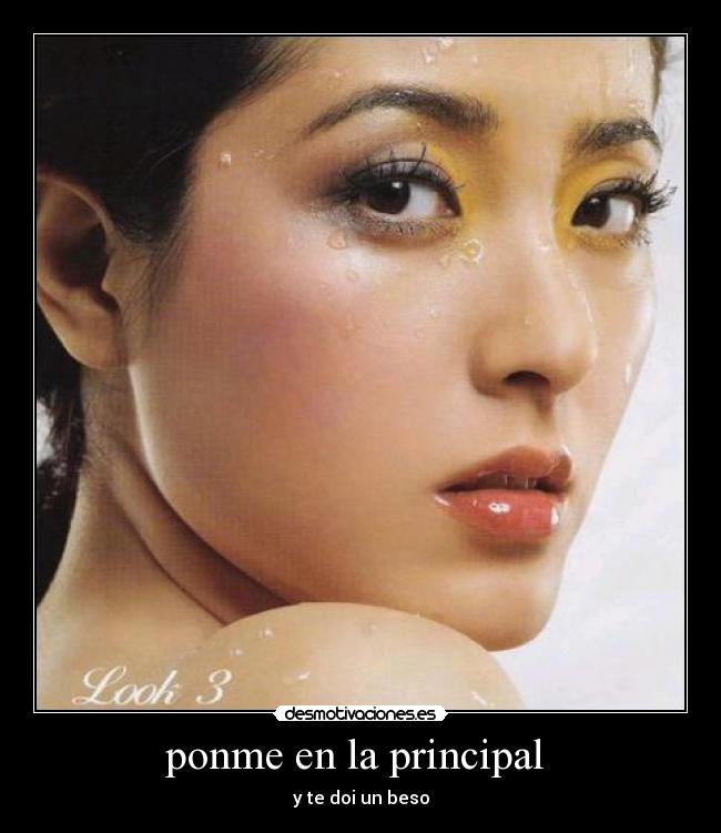 ponme en la principal - y te doi un beso