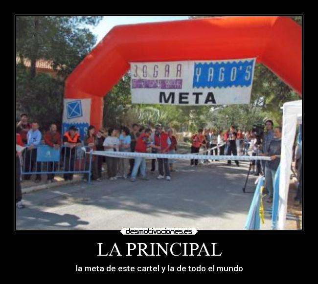LA PRINCIPAL - la meta de este cartel y la de todo el mundo