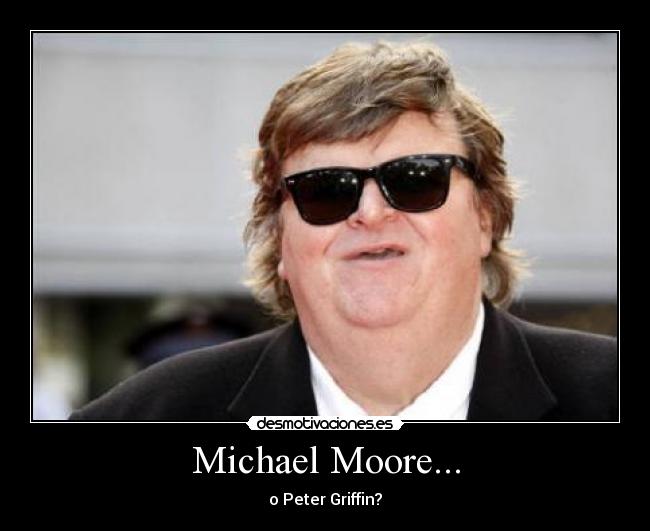 Michael Moore... -