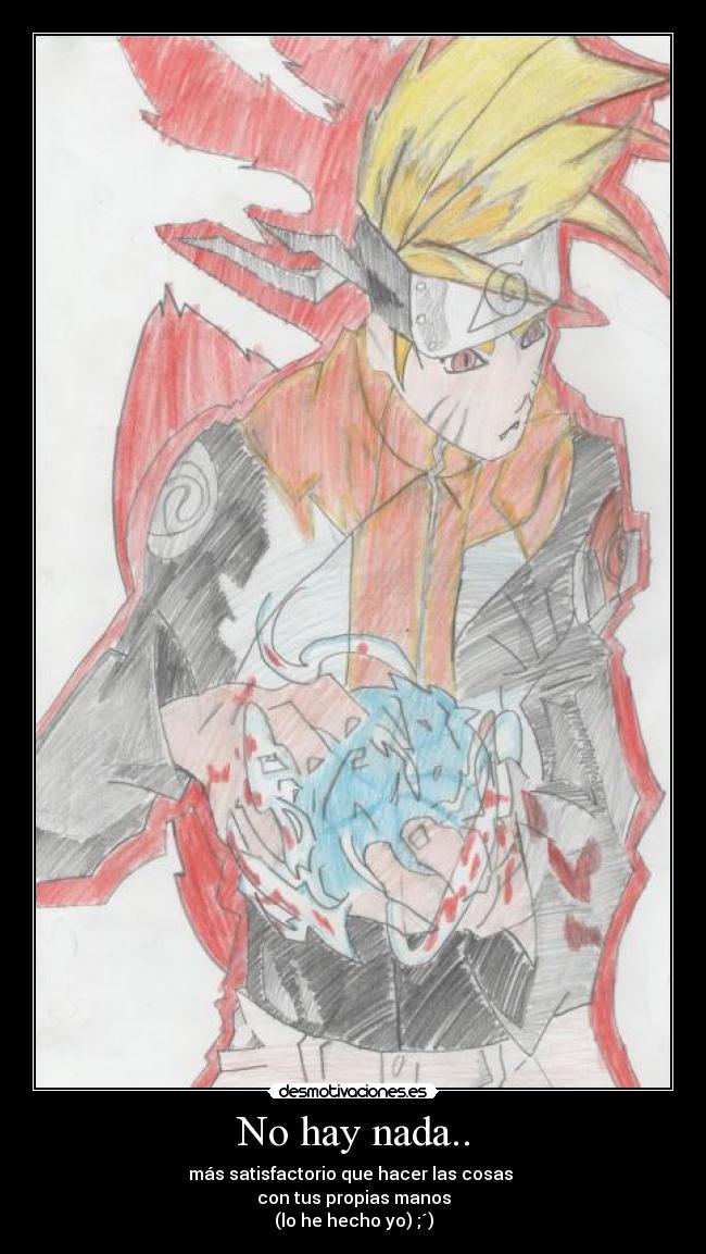 No hay nada.. - más satisfactorio que hacer las cosas 
con tus propias manos
(lo he hecho yo) ;´)