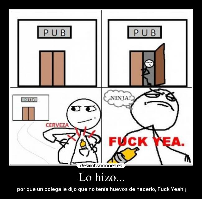 Lo hizo... - por que un colega le dijo que no tenía huevos de hacerlo, Fuck Yeah¡¡