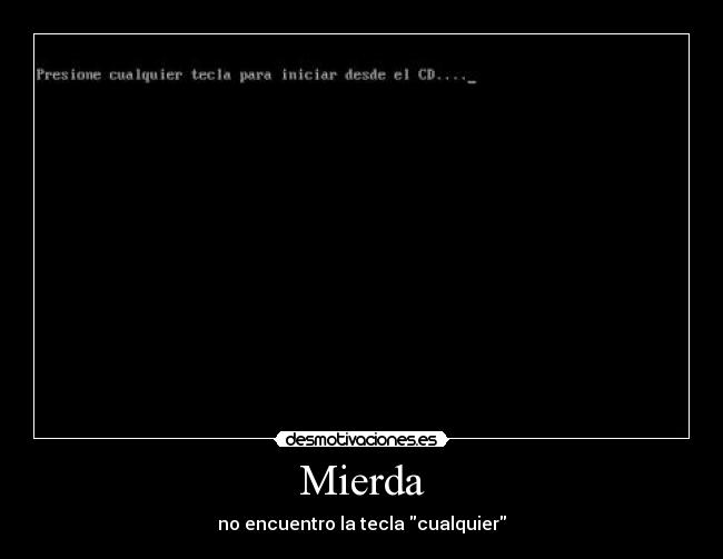 Mierda - no encuentro la tecla cualquier