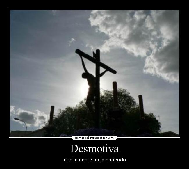 Desmotiva - que la gente no lo entienda