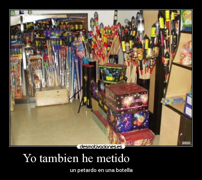 Yo tambien he metido -