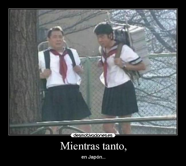 Mientras tanto, - en Japón...