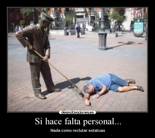 Si hace falta personal... - Nada como reclutar estatuas