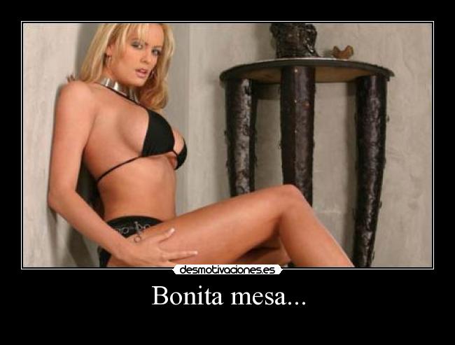 Bonita mesa... -