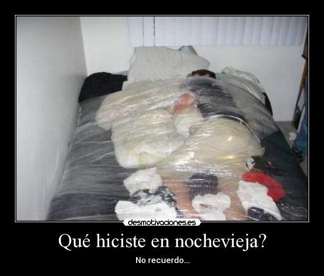 Qué hiciste en nochevieja? - No recuerdo...