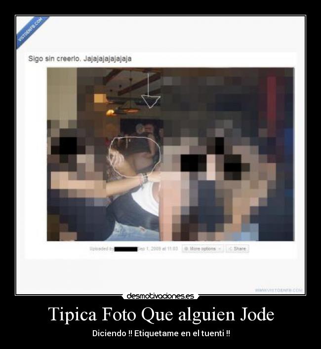 Tipica Foto Que alguien Jode - Diciendo !! Etiquetame en el tuenti !!