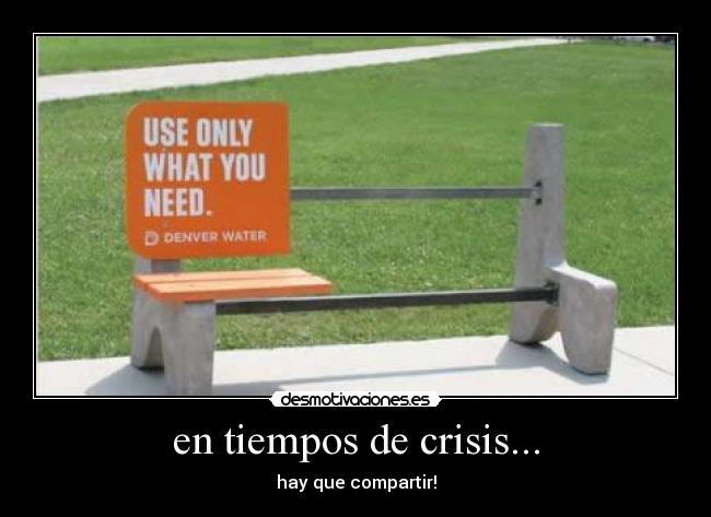 en tiempos de crisis... - hay que compartir!