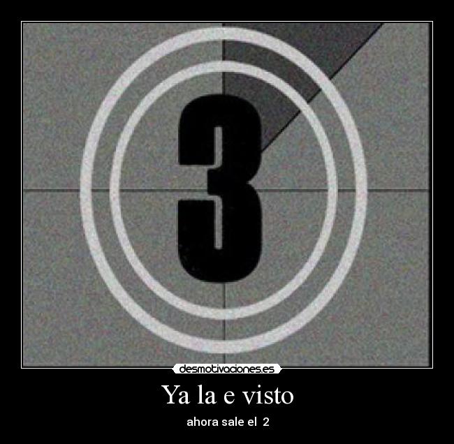 Ya la e visto -