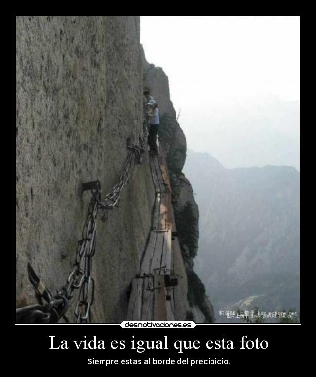 La vida es igual que esta foto -