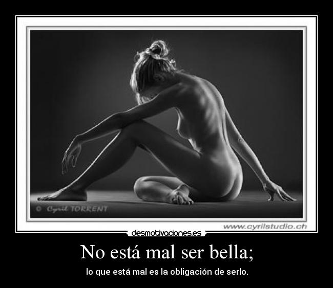 No está mal ser bella; -