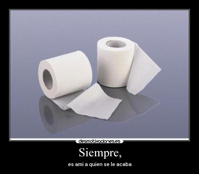 Siempre, -
