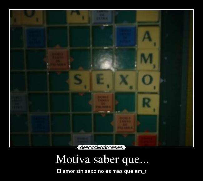 Motiva saber que... - El amor sin sexo no es mas que am_r