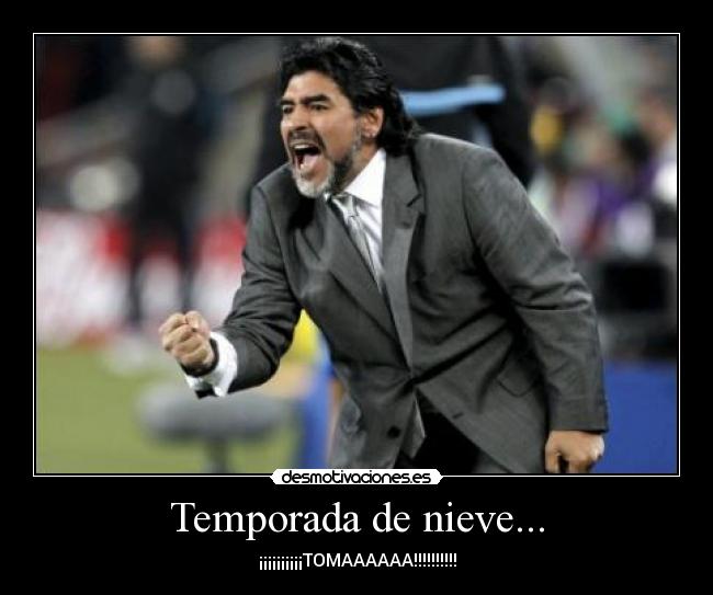 Temporada de nieve... - ¡¡¡¡¡¡¡¡¡¡TOMAAAAAA!!!!!!!!!!