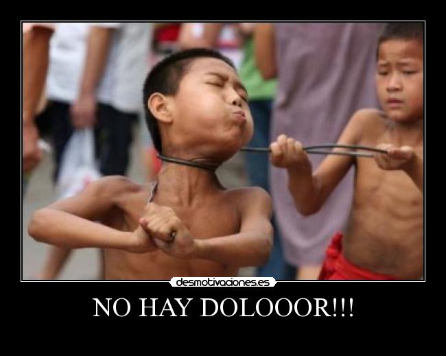 NO HAY DOLOOOR!!! -