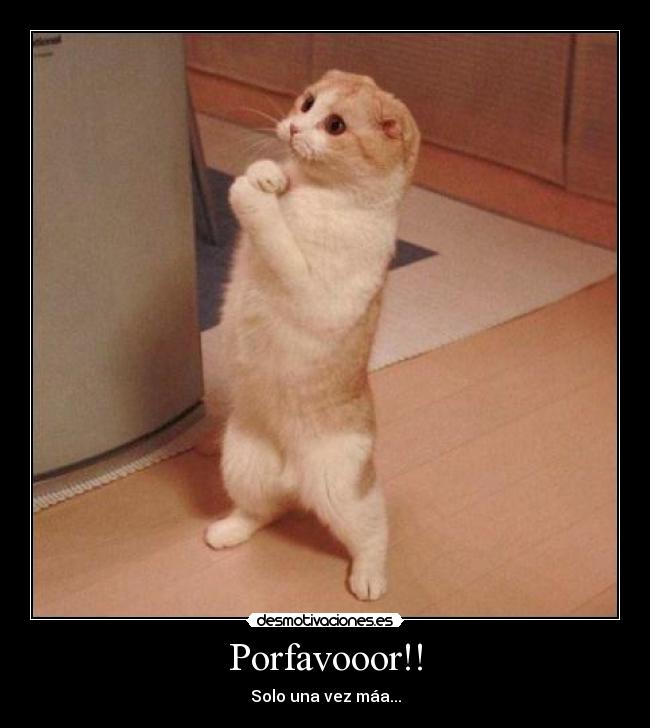 Porfavooor!! -