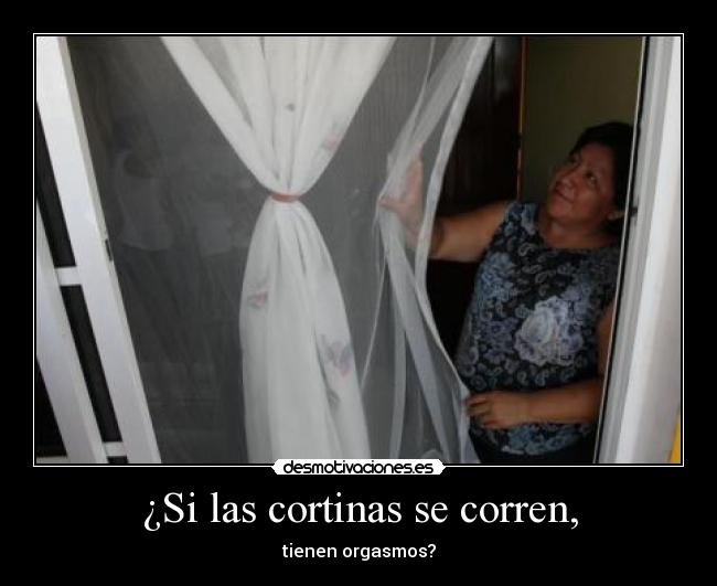 ¿Si las cortinas se corren, -